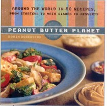Peanut Butter Planet: Around the World In 80 Recipes, from Starters to Main Dishes to Desserts