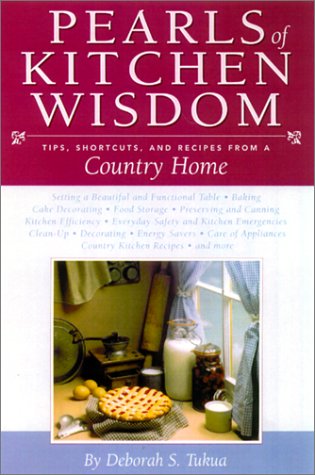 Pearls of Kitchen Wisdom: Tips, Shortcuts, and Recipes from a Country Home