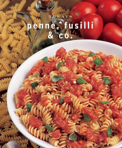 Penne, Fusilli & Co.: Just Great Recipes