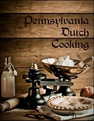 Pennsylvania Dutch Cooking (Illustrated)