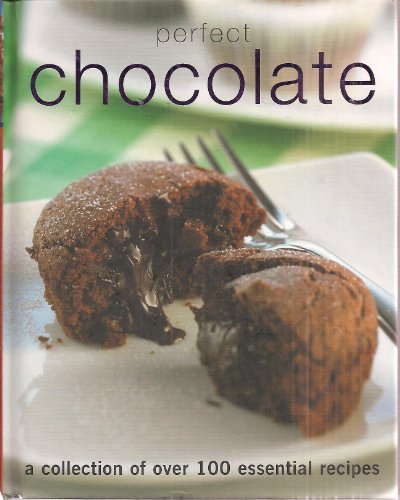 Perfect Chocolate: A Collection of 100 Essential Recipes