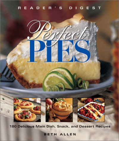 Perfect Pies: Over 180 Sweet and Savory Pies