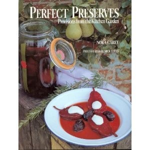 Perfect Preserves: Provisions from the Kitchen Garden