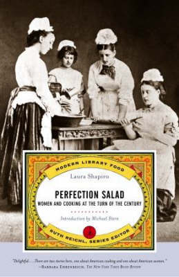 Perfection Salad: Women And Cooking At The Turn of The Century