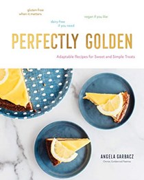 Perfectly Golden: Adaptable Recipes for Sweet and Simple Treats