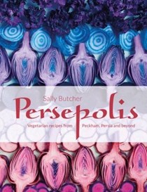 Persepolis: Vegetarian Recipes from Peckham, Persia and Beyond