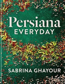 Persiana Everyday: All New Recipes from the Best Selling Author of Persiana