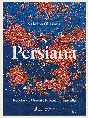 Persiana: Recetas de Oriente Próximo y más allá / Persiana: Recipes from the Middle East & beyond (Spanish Edition)