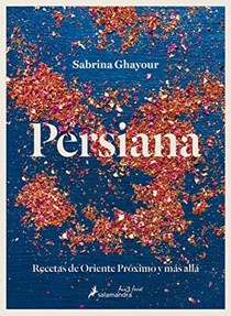  Persiana (Spanish Edition): Recetas de oriente próximo y más allá/ Recipes from the Middle East & Beyond