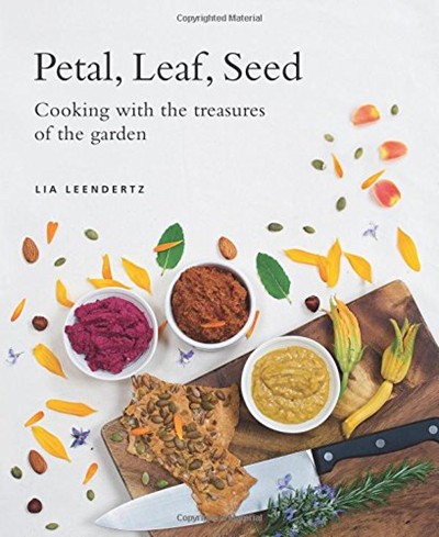 Petal, Leaf, Seed: Cooking with the Treasures of the Garden