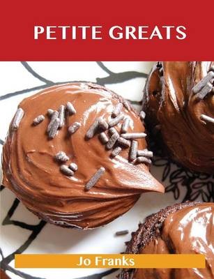 Petite Greats: Delicious Petite Recipes, The Top 58 Petite Recipes