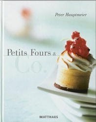 Petits Fours & Co.: Aussergewöhnliche Petits-Fours-Kreationen mit exquisiten Glasdesserts und verführerischen Kaffeevariationen