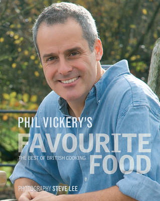 Phil Vickery's Favourite Food: The Best of British Cooking