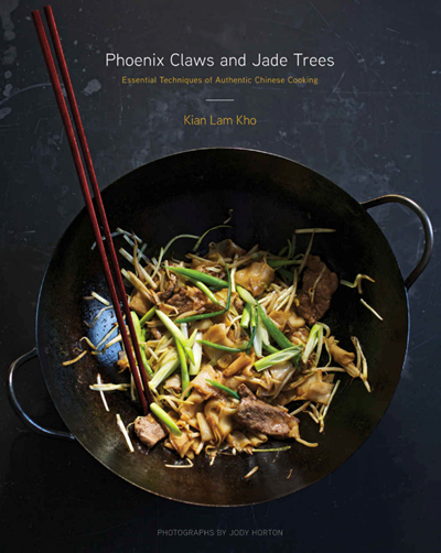 Phoenix Claws and Jade Trees: Essential Techniques of Authentic Chinese Cooking