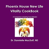 Phoenix House New Life Vitality Cookbook: A Companion to Beating Food Allergies