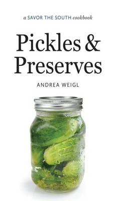 Pickles and Preserves: A Savor the South® Cookbook