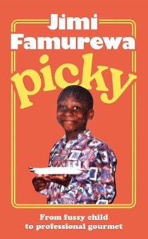 Picky: From Fussy Child to Professional Gourmet