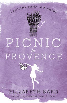 Picnic in Provence: A Delicious Memoir, with Recipes