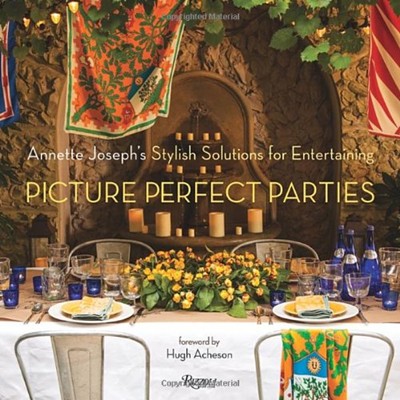 Picture Perfect Parties: Annette Joseph's Stylish Solutions for Entertaining