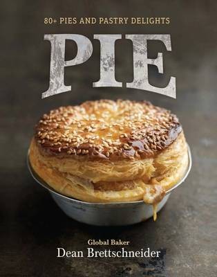Pie: 80+ Pies and Pastry Delights