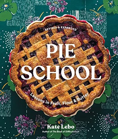 Pie School - Lessons in Fruit, Flour & Butter Revised