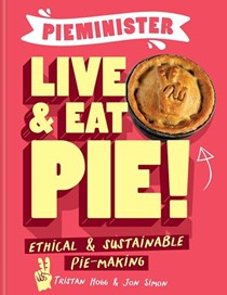 Pieminister: Live & Eat Pie!: Ethical & Sustainable Pie-Making
