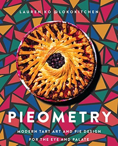 Pieometry: Modern Tart Art and Pie Design for the Eye and Palate