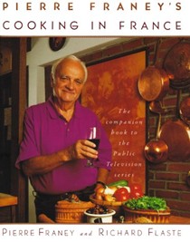 Pierre Franey's Cooking in France: The Companion Book to the Public Television Series