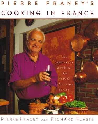 Pierre Franey's Cooking in France: The Companion Book to the Public Television Series