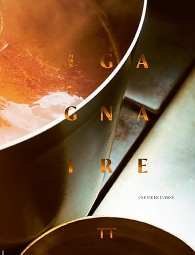Pierre Gagnaire: Une vie en cuisine