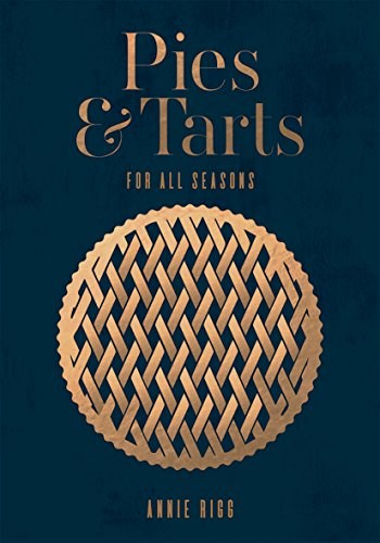 Pies and Tarts: For All Seasons
