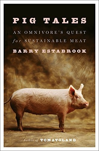 Pig Tales: An Omnivore’s Quest for Sustainable Meat