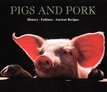 Pigs And Pork: History, Folklore, Ancient Recipes