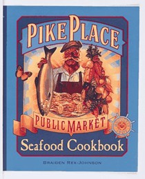 Pike Place Public Market Seafood Cookbook