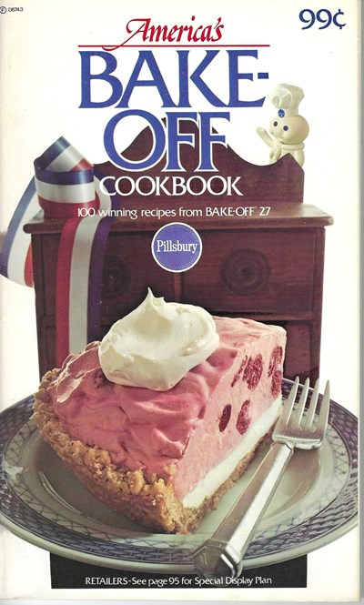 Pillsbury America's Bake-Off Cookbook - Bake-off 27: 100 Winning Recipes