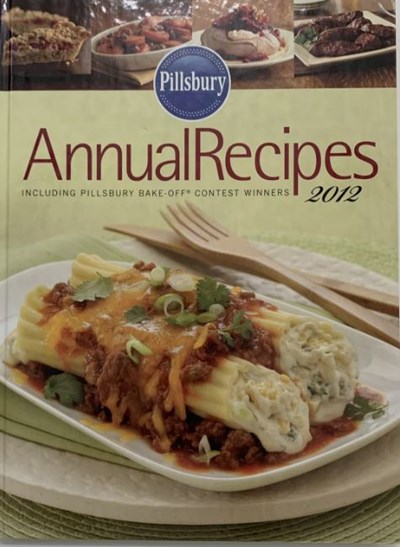Pillsbury Annual Recipes 2012: Including Pillsbury Bake Off Contest Winners