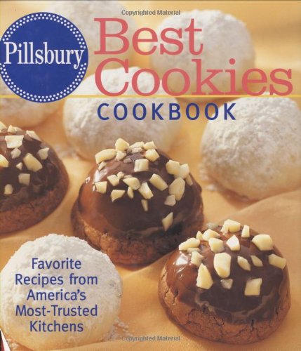 Pillsbury Best Cookies Cookbook: Favorite Recipes from America's Most-Trusted Kitchens