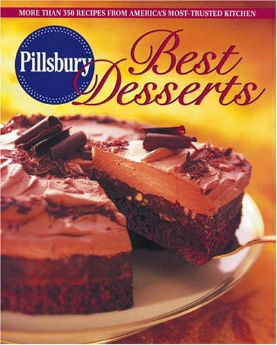 Pillsbury Best Desserts: More Than 350 Recipes from America's Most-Trusted Kitchen