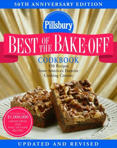 Pillsbury Best of the Bake-Off Cookbook: 50th Anniversary Edition