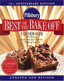 Pillsbury Best of the Bake-Off Cookbook: 350 Recipes from America's Favorite Cooking Contest