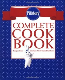 Pillsbury Complete Cookbook: Recipes from America's Most Trusted Kitchens