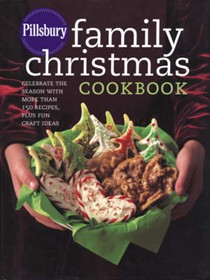 Pillsbury Family Christmas Cookbook: Celebrate the Season With More Than 150 Recipes, Plus Fun Craft Ideas