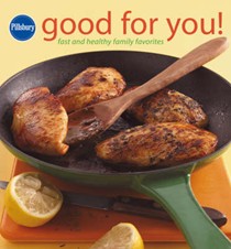 Pillsbury Good For You: Fast and Healthy Family Favorites