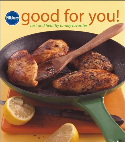 Pillsbury Good for You!: Fast and Healthy Family Favorites!
