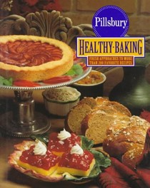 Pillsbury Healthy Baking: Fresh Approaches to More Than 200 Favorite Recipes
