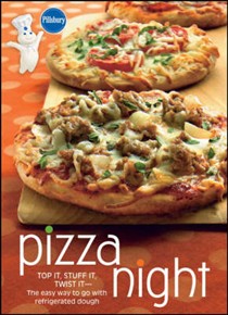 Pillsbury Pizza Night: Top It, Stuff It, Twist It--The easy way to go with refrigerated dough