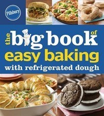 Pillsbury the Big Book of Easy Baking with Refrigerated Dough