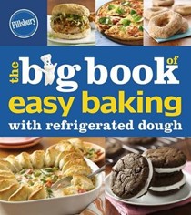 Pillsbury the Big Book of Easy Baking With Refrigerated Dough
