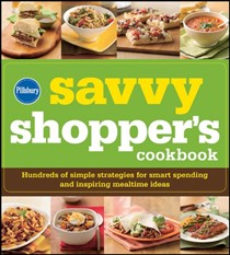 Pillsbury The Savvy Shopper's Cookbook: Hundreds of Simple Strategies for Smart Spending and Feeding Your Family on a Budget