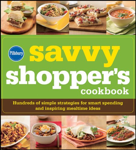 Pillsbury The Savvy Shopper's Cookbook: Hundreds of Simple Strategies for Smart Spending and Feeding Your Family on a Budget